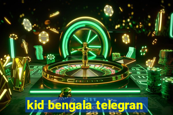 kid bengala telegran